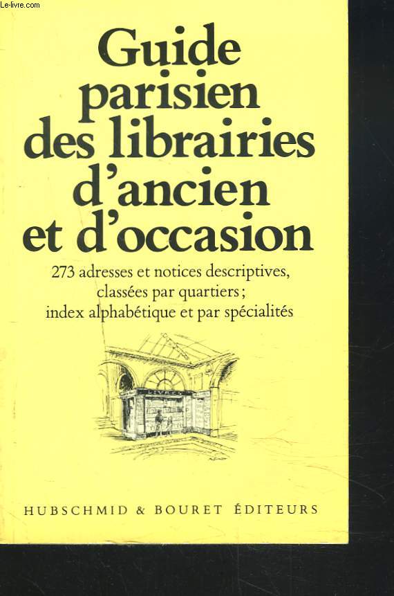 GUIDE PARISIEN DES LIBRAIRIEES D'ANCIEN ET D'OCCASION. 273 ADRESSES.