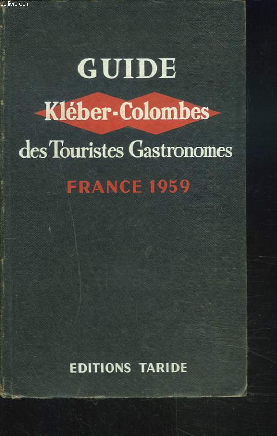 GUIDE KLEBER-COLOMBES DES TOURISTES GASTRONOMES. HOTELS / RESTAURANTS / CURIOSITES TOURISTIQUES.