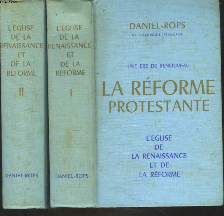 L'EGLISE DE LA RENAISSANCE ET DE LA REFORME. TOMES I ET II.