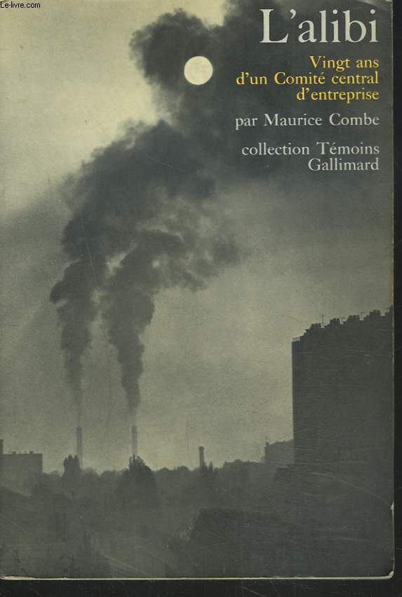 L'ALIBI. VINGT ANS D'UN COMITE CENTRAL D'ENTREPRISE.