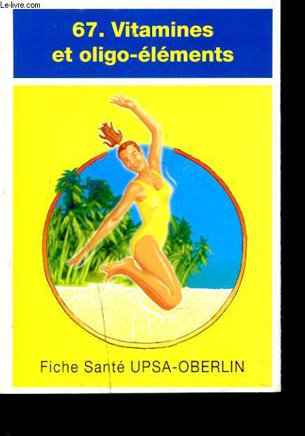 FICHE SANTE N67. VITAMINES ET OLIGO-ELEMENTS.