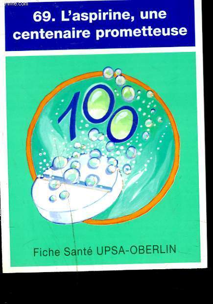 FICHE SANTE N69. L'ASPIRINE, UNE CENTENAIRE PROMETTEUSE.