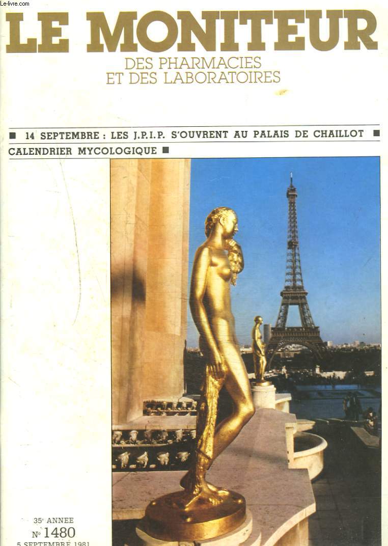 LE MONITEUR DES PHARMACIES ET DES LABORATOIRES N1480, 5 SEPTEMBRE 1981. 14 SEPTEMBRE : LES J.P.I.P. S'OUVRENT AU PALAIS DE CHAILLOT / CALENDRIER MYCOLOGIQUE.