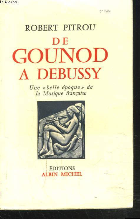 DE GOUNOD A DEBUSSY. UNE 