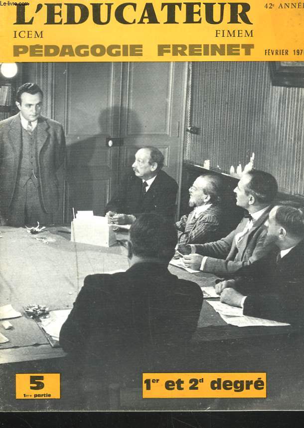 L'EDUCATEUR, ICEM, FINEM, PEDAGOGIE FREINET, 42e ANNEE, N5 / 1e PARTIE, 1er ET 2nd DEGRE, FEVRIER 1970. NOTRE POSITION VIS A VIS DE L'ADMINISTRATION par C. FREINET / POUR LA DEFENSE DE L'ECOLE DU PEUPLE par E. FREINET / LE CONTROLE par C. FREINET / ...