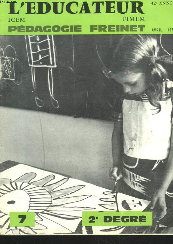 L'EDUCATEUR, ICEM, FINEM, PEDAGOGIE FREINET, 42e ANNEE, N7, AVRIL 1970. 2d DEGRE. LA PERIODE LA PLUS FAVORABLE DE L'EDUCATION par C. FREINET/ VERTUS DE LA PREMIERE ENFANCE par E. FREINET/ DROGUE ET PEDAGGIE par R. UEBERSCHLAG/ TEXTE LIBRE EN 6e DE CEG...