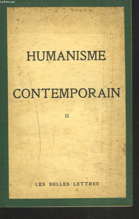 HUMANISME CONTEMPORAIN II. POSITION HUMANISTES / DOCUMENT / LITTERATURE MODERNE / ESSAIS ET POEMES.