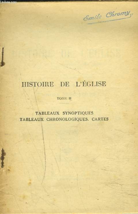 HISTOIRE DE L'EGLISE, TOME II, TEMPS MODERNES, TABLEAUX SYNOPTIQUES, TABLEAUX CHRONOLOGIQUES, CARTES.