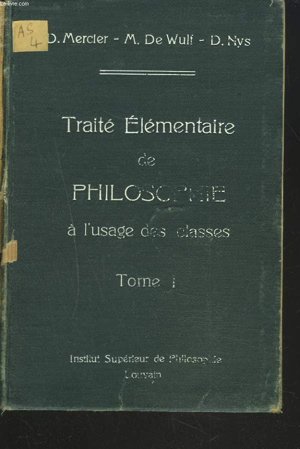 TRAITE ELEMENTAIRE DE PHILOSOPHIE A L'USAGE DES CLASSES. TOME I.