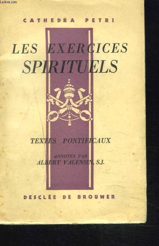 LES EXERCICES SPIRITUELS. TEXTES PONTIFICAUX.