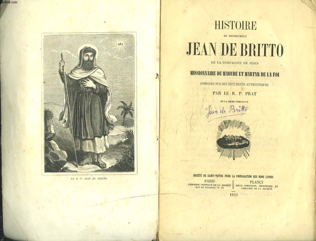 HISTOIRE DU BIENHEUREUX JEAN DE BRITTO DE LA COMPAGNIE DE JESUS MISSIONNAIRE DU MADURE ET MARTYR DE LA FOI.