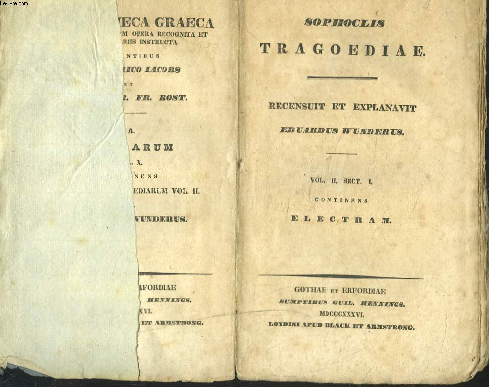 TRAGOEDIAE. Recensuit et Explanavit Eduardus Wunderus. Vol. II. Sect. I. continens Electram.