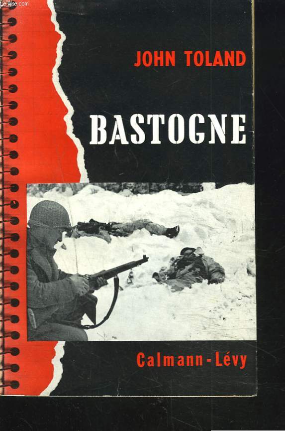 BASTOGNE. LA DERNIERE OFFENSIVE D'HITLER.