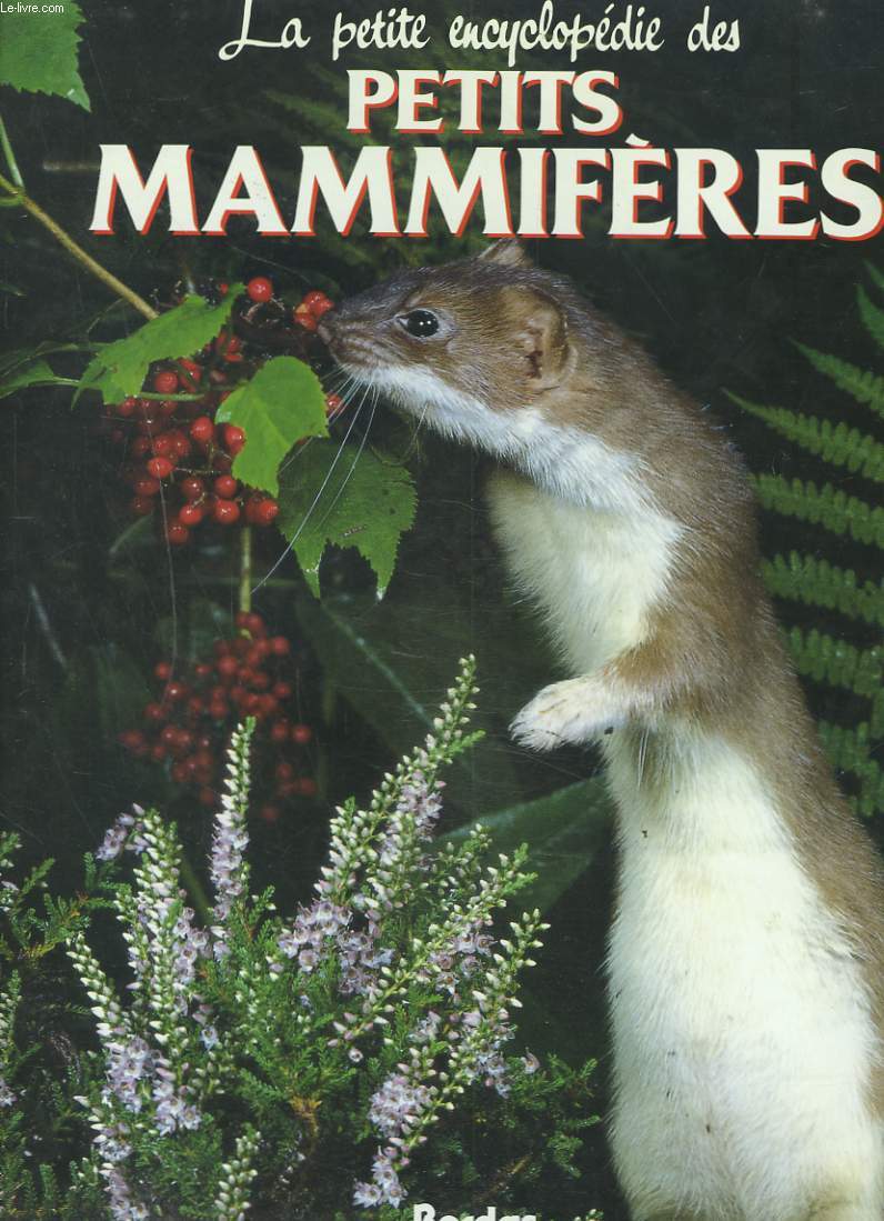 LA PETITE ENCYCLOPEDIE DES PETITS MAMMIFERES.