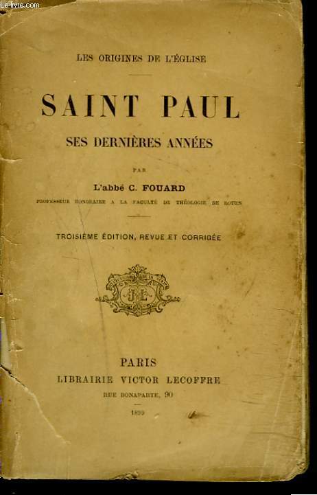 LES ORIGINES DE L'EGLISE. SAINT PAUL, SES DERNIERES ANNEES.