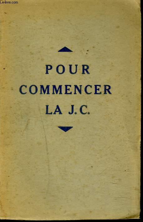 POUR COMMENCER LA J.C.
