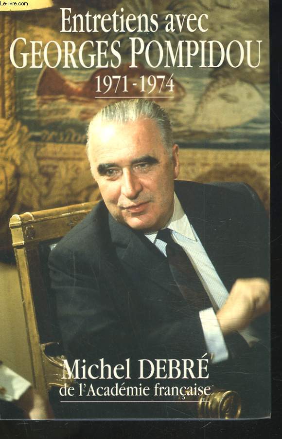 ENTRETIENS AVEC GEORGES POMPIDOU. 1971-1974.