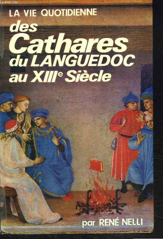 LA VIE QUOTIDIENNE DES CATHARES DU LANGUEDOC AU XIIIe SIECLE