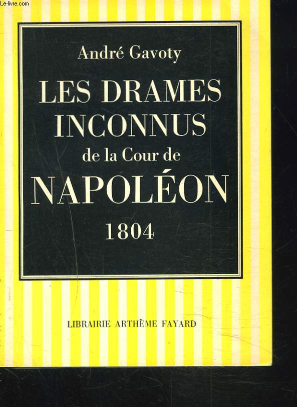 LES DRAMES INCONNUS DE LA COUR DE NAPOLEON. 1804.