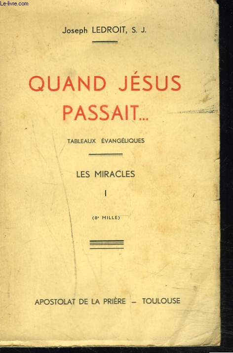 QUAND JESUS PASSAIT... TABLEAUX EVANGELIQUES. LES MIRACLES I.