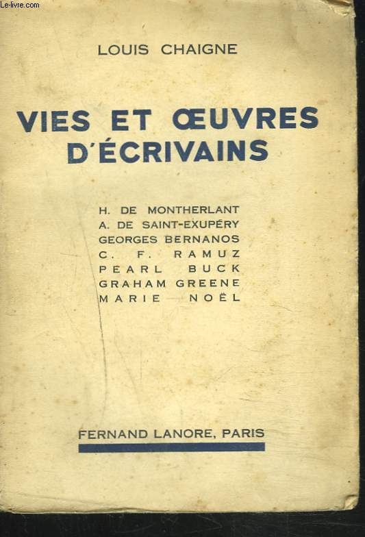 VIES ET OEUVRES D'ECRIVAINS. Montherlant, Saint-Exupry, Bernanos, C.F. Ramuz, Pearl Buck, Graham Greene, Marie Nol.