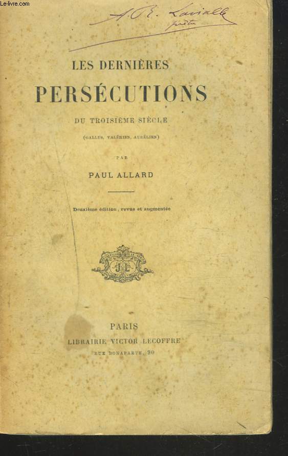 LES DERNIERES PERSECUTIONS DU TROISIEME SIECLE (Gallus, Valerien, Aurelien).