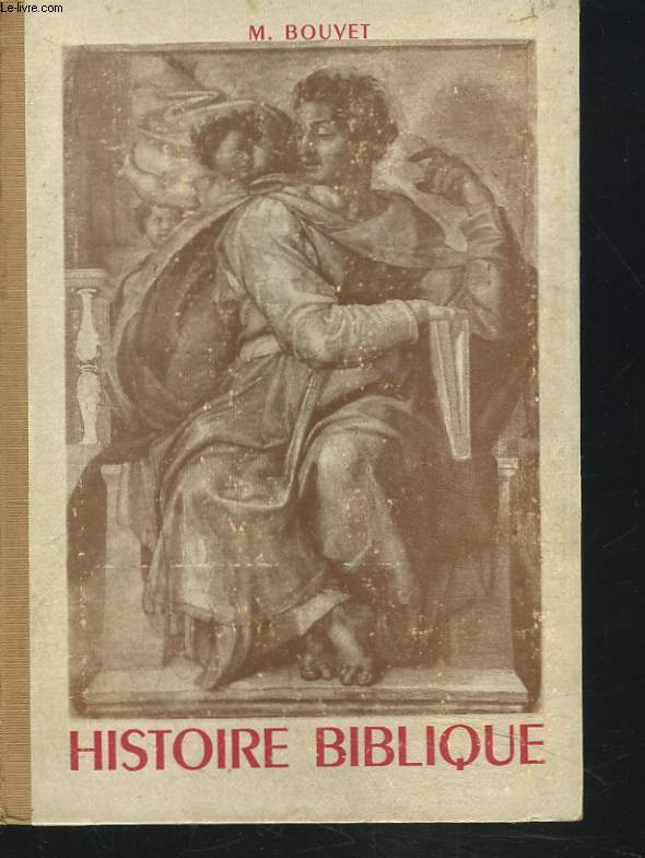 HISTOIRE BIBLIQUE. ABREGE DE L'ANCIEN ET DU NOUVEAU TESTAMENT.