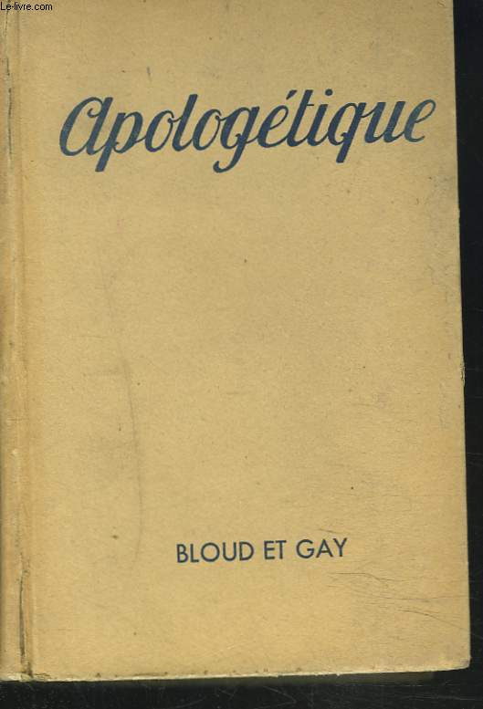 APOLOGETIQUE. NOS RAISON DE CROIRE REPOSES AUX OBJECTIONS.