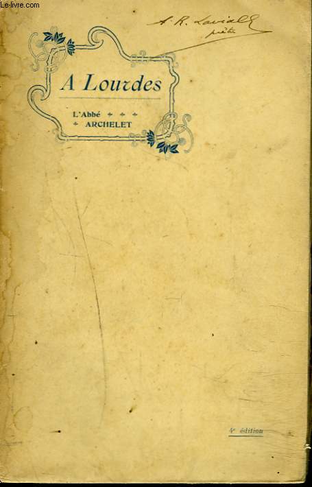 A LOURDES. LES APPARITIONS DE 1858. HISTOIRE, ASCETISME, PSYCHOLOGIE.