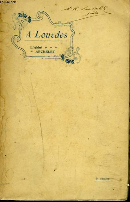 A LOURDES. LES APPARITIONS DE 1858. HISTOIRE, ASCETISME, PSYCHOLOGIE.