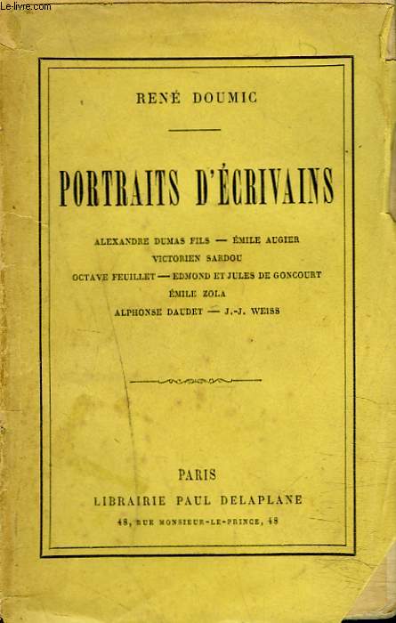 PORTRAITS D'ECRIVAINS. ALEXANDRE DUMAS FILS, EMILE AUGIER, VICTORIEN SARDOU, OCTAVE FEUILLET, EDMOND ET JULES DE GONCOURT, EMILE ZOLA, ALPHONSE DAUDET, J. J. WEISS.