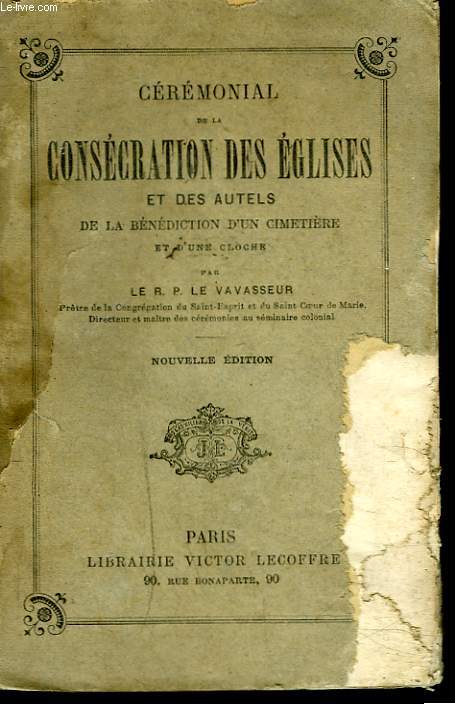 CEREMONIAL DE LA CONSECRATION DES EGLISES ET DES AUTELS DE LA BENEDICTION D'UN CIMETIERE ET D'UNE CLOCHE.