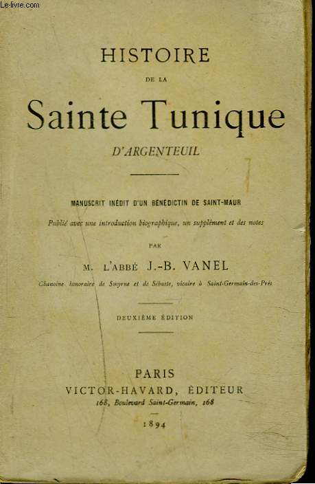HISTOIRE DE LA SAINTE TUNIQUE D'ARGENTEUIL. MANUSCRIT INEDIT D'UN BENEDICTIN DE SAINT-MAUR.