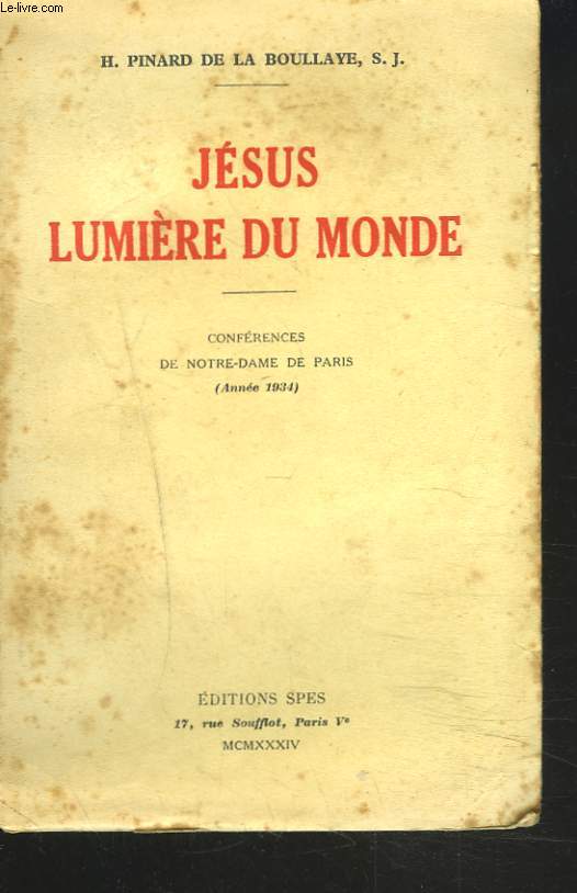 JESUS LUMIERE DU MONDE. CONFERENCES DE NOTRE DAME DE PARIS (ANNEE 1934)