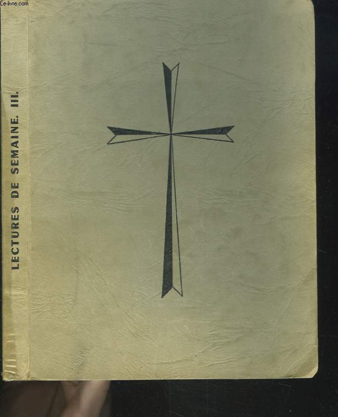 LECTURES POUR LES MESSES DESEMAINE. III. Dernires semaines aprs la Pentecte, Avent, Nol, Epiphanie, semaines aprs l'Epiphanie, jusqu'au mardi de la Quinquagsime.