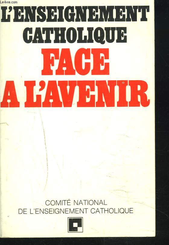 L'ENSEIGNEMENT CATHOLIQUE FACE A L'AVENIR.