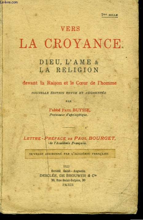 VERS LA CROYANCE. DIEU, L'AME ET LA RELIGION. DEVANT LA RAISON ET LE COEUR DE L'HOMME.