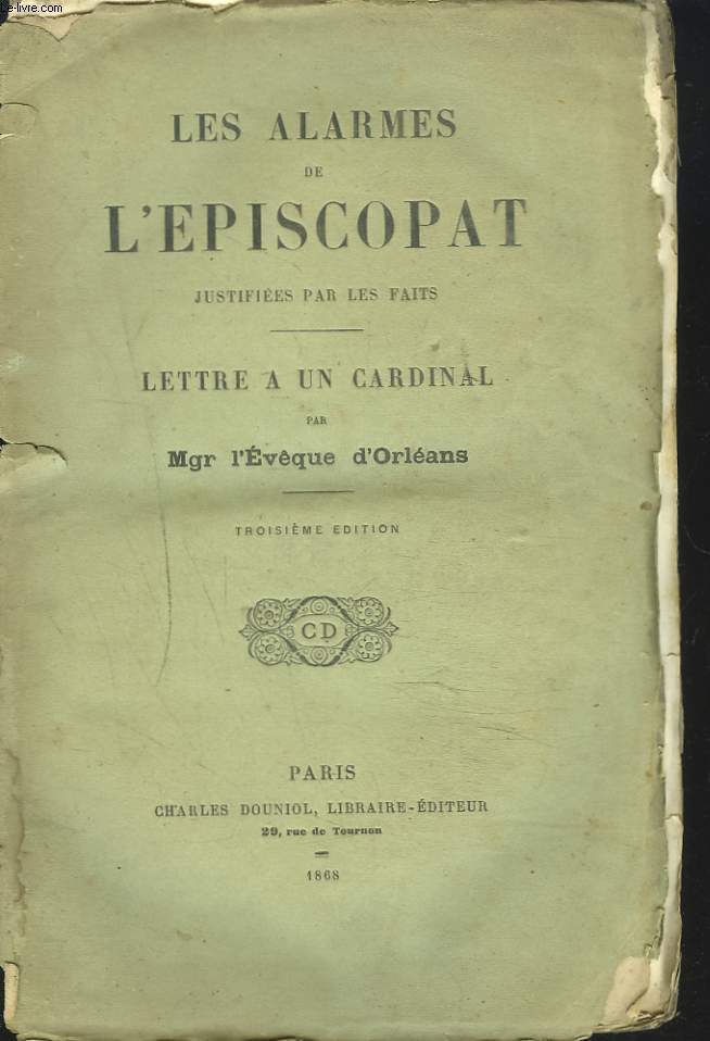 LES ALARMES DE L'EPISCOPAT JUSTIFIEE PAR LES FAITS. LETTRE A UN CARDINAL.