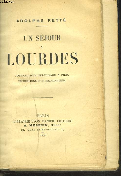 UN SEJOUR A LOURDES. JOURNAL D'UN PELERINAGE A PIED. IMPRESSIONS D'UN BRANCARDIER.