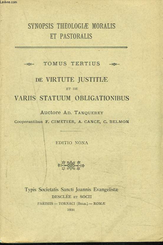 SYNOPSIS THEOLOGIAE MORALIS ET PASTORALIS. TOME III. De Virtute Justitiae et de Variis Statuum Obligationibus.