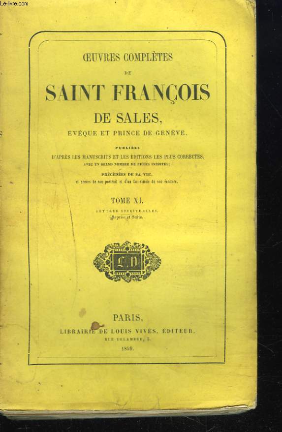 HISTOIRE DU BIEN-HEUREUX FRANCOIS DE SALES. TOME XI. LETTRES SPIRITUELLES (REPRISES ET SUITE) (INCOMPLET)