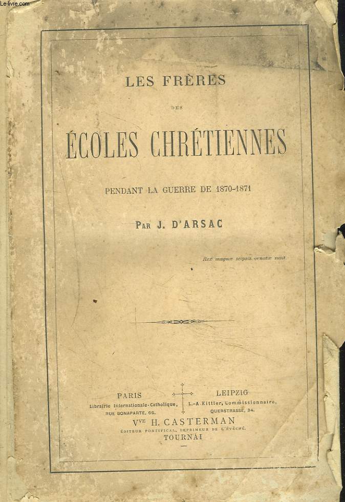 LES FRERES DES ECOLES CHRETIENNES PENDANT LA GUERRE DE 1870-1871.