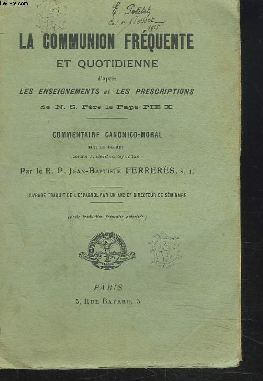 LA COMMUNION FREQUENTE ET QUOTIDIENNE D'APRES LES ENSEIGNEMENTS ET LES PRESCRIPTIONS DE N.S. PERE LE PAPE PIE X.
