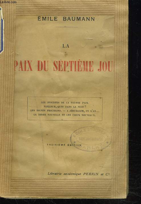 LA PAIX DU SEPTIEME JOUR. (Les pontifes de la fausse paix - Veilleur, quoi dans la nuit? - Les signes prochains - A Jrusalem, en l'an. - La terre nouvelle et les cieux nouveaux).