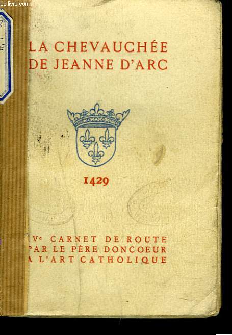 LA CHEVAUCHEE DE JEANNE D'ARC . 1429 . IVeme carnet de route.