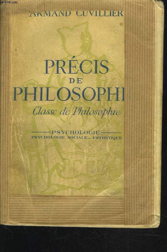 PRECIS DE PHILOSOPHIE. TOME 1: PSYCHOLOGIE SOCIALE ET ESTHETIQUE.