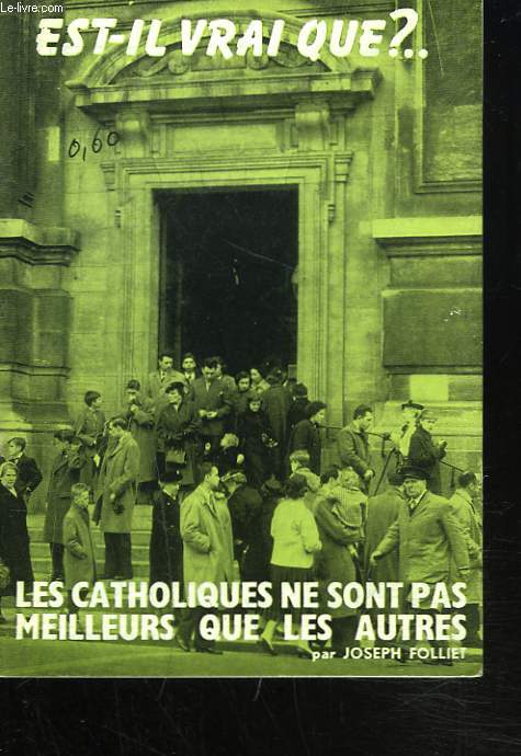 EST-IL VRAI QUE ... LES CATHOLIQUES NE SONT PAS MEILLEURS QUE LES AUTRES ?