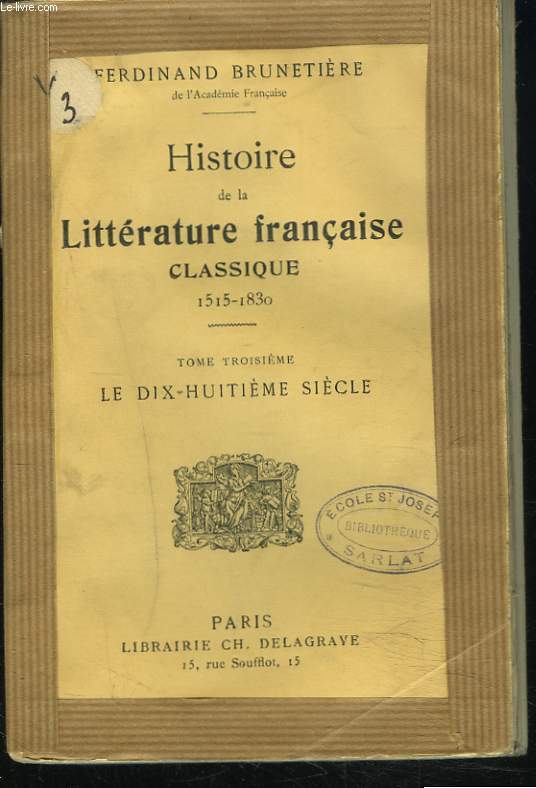 HISTOIRE DE LA LITTERATURE FRANCAISE CLASSIQUE 1515-1830. TOME 3. LE DIX-HUITIEME SIECLE.