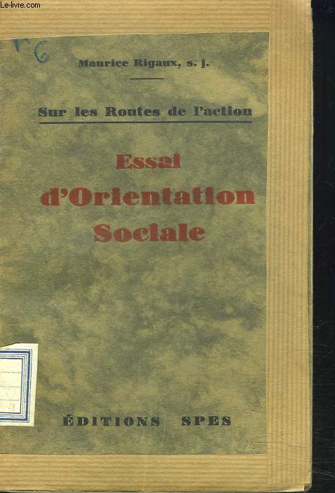 SUR LES ROUTES DE L'ACTION. ESSAI D'ORIENTATION SOCIALE.