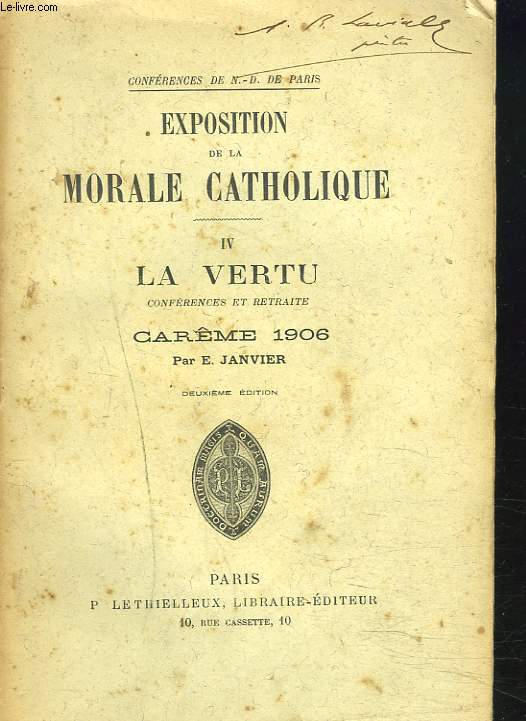 EXPOSITION DE LA MORALE CATHOLIQUE. IV. LA VERTU. CONFERENCES ET RETRAITE. CARME 1906.